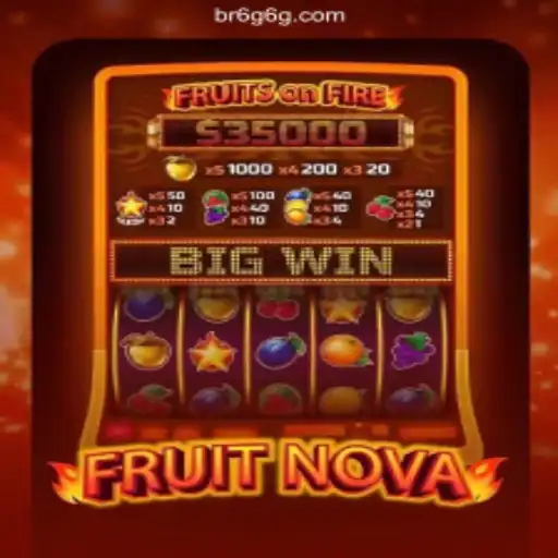 Experience the Thrill of FruitNova on 6G6G.COM Platform - Oficial Slots Brasil #1